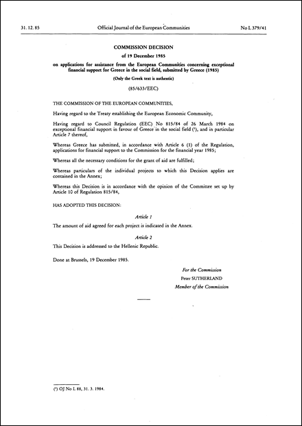 85/633/EEC: Commission Decision of 19 December 1985 on applications for assistance from the European Communities concerning exceptional financial support for Greece in the social field, submitted by Greece (1985) (Only the Greek text is authentic)