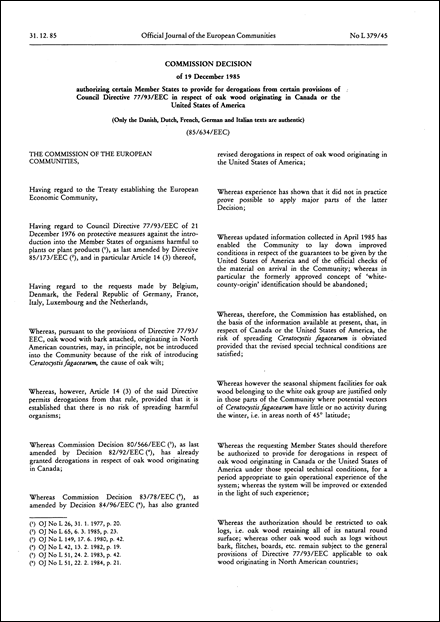 85/634/EEC: Commission Decision of 19 December 1985 authorizing certain Member States to provide for derogations from certain provisions of Council Directive 77/93/EEC in respect of oak wood originating in Canada or the United States of America (Only the French, Danish, German, Italian and Dutch texts are authentic)