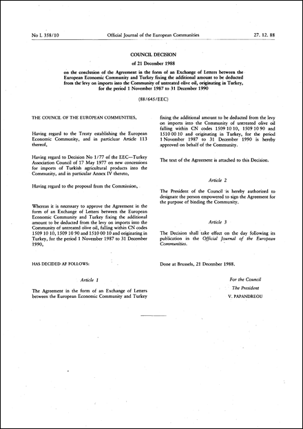 88/645/EEC: Council Decision of 21 December 1988 on the conclusion of the Agreement in the form of an exchange of letters between the European Economic Community and Turkey fixing the additional amount to be deducted from the levy on imports into the Community of untreated olive oil, originating in Turkey, for the period 1 November 1987 to 31 December 1990