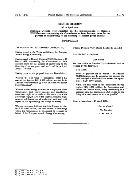 90/212/Euratom: Council Decision of 23 April 1990 amending Decision 77/271/Euratom on the implementation of Decision 77/270/Euratom empowering the Commission to issue Euratom loans for the purpose of contributing to the financing of nuclear power stations