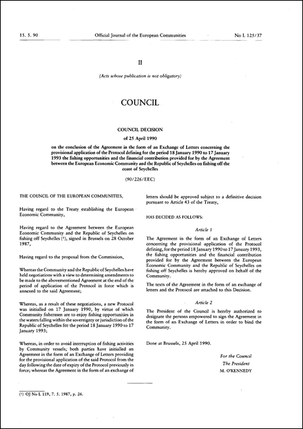 90/226/EEC: Council Decision of 25 April 1990 on the conclusion of the Agreement in the form of an exchange of letters concerning the provisional application of the protocol defining for the period 18 January 1990 to 17 January 1993 the fishing opportunities and the financial contribution provided for by the Agreement between the European Economic Community and the Republic of Seychelles on fishing off the coast of Seychelles