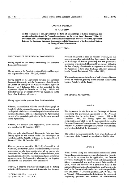 90/227/EEC: Council Decision of 7 May 1990 on the conclusion of the Agreement in the form of an exchange of letters concerning the provisional application of the protocol establishing, for the period from 1 January 1990 to 31 December 1991, the fishing rights and financial compensation provided for in the Agreement between the European Economic Community and the government of the Republic of Guinea on fishing off the Guinean coast