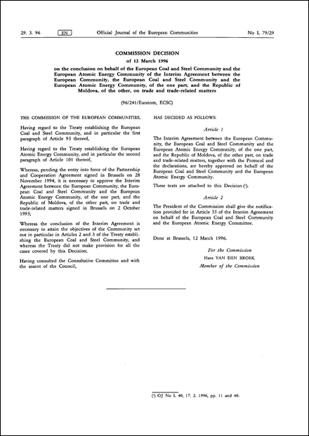 96/241/Euratom, ECSC: Commission Decision of 12 March 1996 on the conclusion on behalf of the European Coal and Steel Community and the European Atomic Energy Community of the Interim Agreement between the European Community, the European Coal and Steel Community and the European Atomic Energy Community, of the one part, and the Republic of Moldova, of the other, on trade and trade-related matters