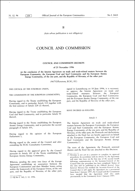 96/752/EC, ECSC, Euratom: Council and Commission Decision of 25 November 1996 on the conclusion of the Interim Agreement on trade and trade-related matters between the European Community, the European Coal and Steel Community and the European Atomic Energy Community, of the one part, and the Republic of Slovenia, of the other part