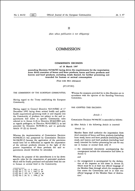 97/197/EC: Commission Decision of 18 March 1997 amending Decision 94/446/EC laying down the requirements for the importation from third countries of bones and bone products, horns and horn products and hooves and hoof products, excluding meals thereof, for further processing not intended for human or animal consumption (Text with EEA relevance)