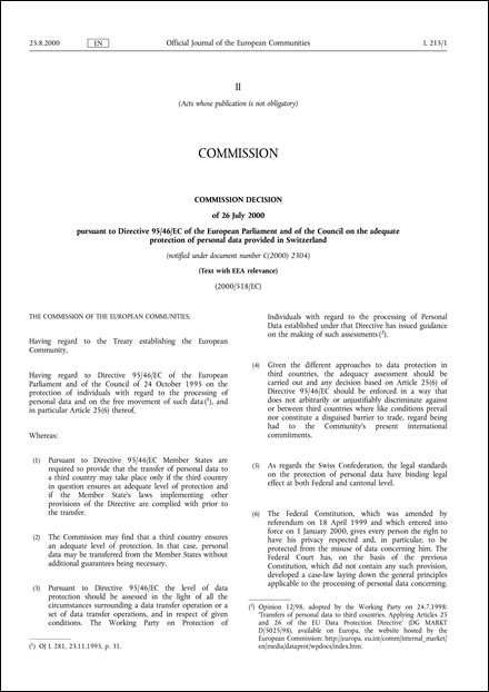 2000/518/EC: Commission Decision of 26 July 2000 pursuant to Directive 95/46/EC of the European Parliament and of the Council on the adequate protection of personal data provided in Switzerland (notified under document number C(2000) 2304) (Text with EEA relevance.)