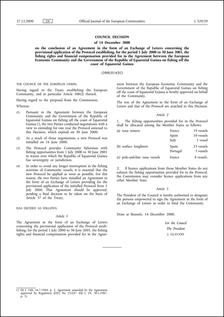 2000/814/EC: Council Decision of 14 December 2000 on the conclusion of an Agreement in the form of an Exchange of Letters concerning the provisional application of the Protocol establishing, for the period 1 July 2000 to 30 June 2001, the fishing rights and financial compensation provided for in the Agreement between the European Economic Community and the Government of the Republic of Equatorial Guinea on fishing off the coast of Equatorial Guinea