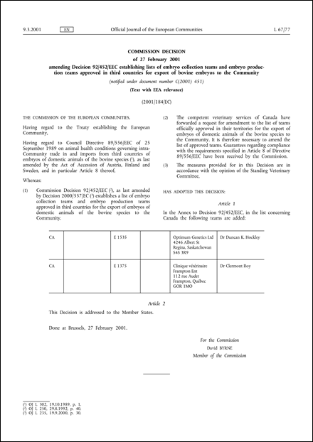 2001/184/EC: Commission Decision of 27 February 2001 amending Decision 92/452/EEC establishing lists of embryo collection teams and embryo production teams approved in third countries for export of bovine embryos to the Community (Text with EEA relevance) (notified under document number C(2001) 451)