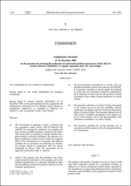 2001/19/EC: Commission Decision of 20 December 2000 on the procedure for attesting the conformity of construction products pursuant to Article 20(2) of Council Directive 89/106/EEC as regards expansion joints for road bridges (Text with EEA relevance) (notified under document number C(2000) 3694)