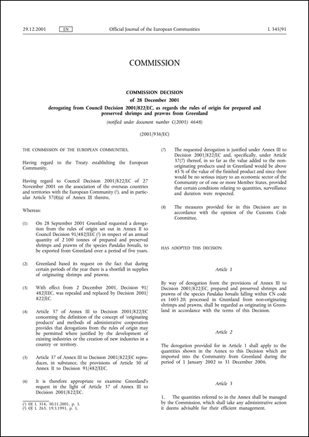 2001/936/EC: Commission Decision of 28 December 2001 derogating from Council Decision 2001/822/EC, as regards the rules of origin for prepared and preserved shrimps and prawns from Greenland (notified under document number C(2001) 4648)