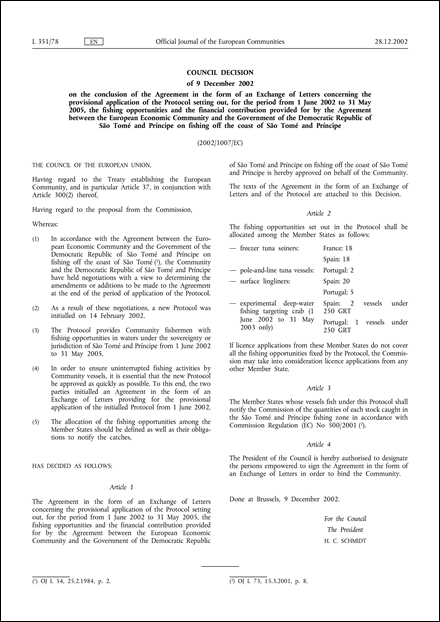 2002/1007/EC: Council Decision of 9 December 2002 on the conclusion of the Agreement in the form of an Exchange of Letters concerning the provisional application of the Protocol setting out, for the period from 1 June 2002 to 31 May 2005, the fishing opportunities and the financial contribution provided for by the Agreement between the European Economic Community and the Government of the Democratic Republic of São Tomé and Príncipe on fishing off the coast of São Tomé and Príncipe