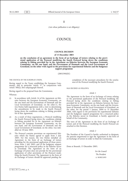 2003/908/EC: Council Decision of 15 December 2003 on the conclusion of an agreement in the form of an Exchange of Letters relating to the provisional application of the Protocol modifying the fourth Protocol laying down the conditions relating to fishing provided for in the Agreement on fisheries between the European Economic Community, on the one hand, and the Government of Denmark and the Local Government of Greenland, on the other with regard to the provisions for experimental fisheries and the budgetary support programme