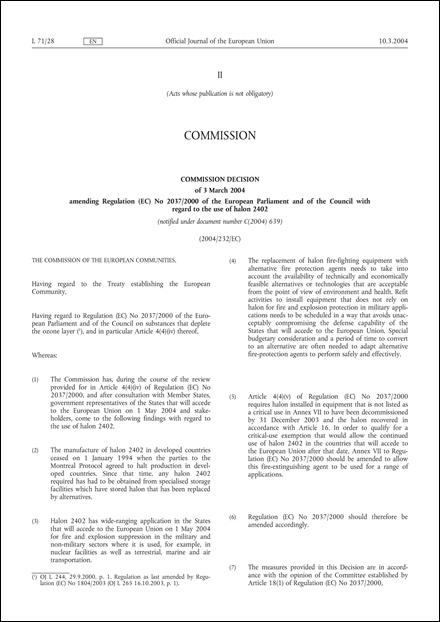2004/232/EC: Commission Decision of 3 March 2004 amending Regulation (EC) No 2037/2000 of the European Parliament and of the Council with regard to the use of halon 2402 (notified under document number C(2004) 639)