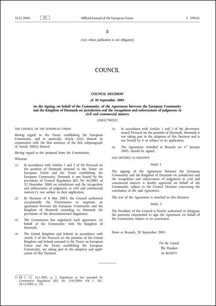 2005/790/EC: Council Decision of 20 September 2005 on the signing, on behalf of the Community, of the Agreement between the European Community and the Kingdom of Denmark on jurisdiction and the recognition and enforcement of judgments in civil and commercial matters