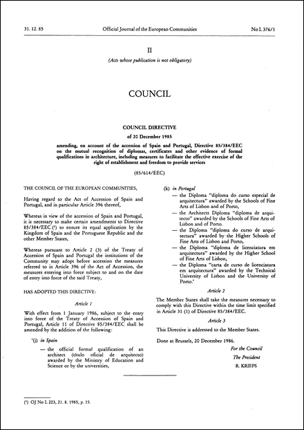 Council Directive 85/614/EEC of 20 December 1985 amending, on account of the accession of Spain and Portugal, Directive 85/384/EEC on the mutual recognition of diplomas, certificates and other evidence of formal qualifications in architecture, including measures to facilitate the effective exercise of the right of establishment and freedom to provide services