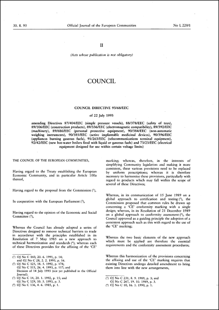 Council Directive 93/68/EEC of 22 July 1993 amending Directives 87/404/EEC (simple pressure vessels), 88/378/EEC (safety of toys), 89/106/EEC (construction products), 89/336/EEC (electromagnetic compatibility), 89/392/EEC (machinery), 89/686/EEC (personal protective equipment), 90/384/EEC (non-automatic weighing instruments), 90/385/EEC (active implantable medicinal devices), 90/396/EEC (appliances burning gaseous fuels), 91/263/EEC (telecommunications terminal equipment), 92/42/EEC (new hot-water boilers fired with liquid or gaseous fuels) and 73/23/EEC (electrical equipment designed for use within certain voltage limits)