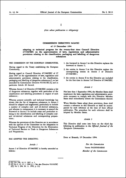 Commission Directive 94/69/EC of 19 December 1994 adapting to technical progress for the twenty-first time Council Directive 67/548/EEC on the approximation of laws, regulations and administrative provisions relating to the classification, packaging and labelling of dangerous substancesSVolume I and Volume IIS(Annex I: Nos 006-001-00-2 to 650-015-00-7 and Annex II: Nos 006- 076-00-1 to 649-550-00-9)