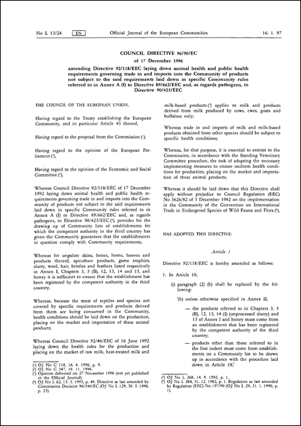 Council Directive 96/90/EC of 17 December 1996 amending Directive 92/118/EEC laying down animal health and public health requirements governing trade in and imports into the Community of products not subject to the said requirements laid down in specific Community rules referred to in Annex A (I) to Directive 89/662/EEC and, as regards pathogens, to Directive 90/425/EEC