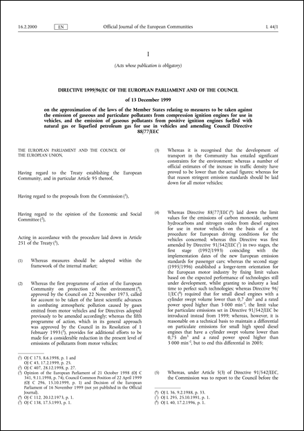 Directive 1999/96/EC of the European Parliament and of the Council of 13 December 1999 on the approximation of the laws of the Member States relating to measures to be taken against the emission of gaseous and particulate pollutants from compression ignition engines for use in vehicles, and the emission of gaseous pollutants from positive ignition engines fuelled with natural gas or liquefied petroleum gas for use in vehicles and amending Council Directive 88/77/EEC