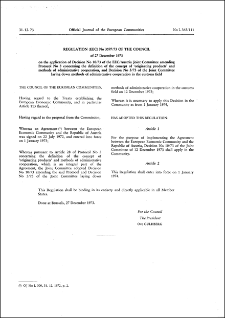 Regulation (EEC) No 3597/73 of the Council of 27 December 1973 on the application of Decision No 10/73 of the EEC/Austria Joint Committee amending protocol No 3 concerning the definition of the concept of "originating products" and methods of administrative cooperation , and Decision No 3/73 of the Joint Committee laying down methods of administrative cooperation in the customs field