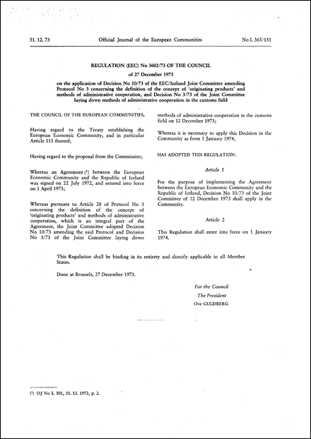 Regulation (EEC) No 3602/73 of the Council of 27 December 1973 on the application of Decision No 10/73 of the EEC/Iceland Joint Committee amending protocol No 3 concerning the definition of the concept of "originating products" and methods of administrative cooperation , and Decision No 3/73 of the Joint Committee laying down methods of administrative cooperation in the customs field