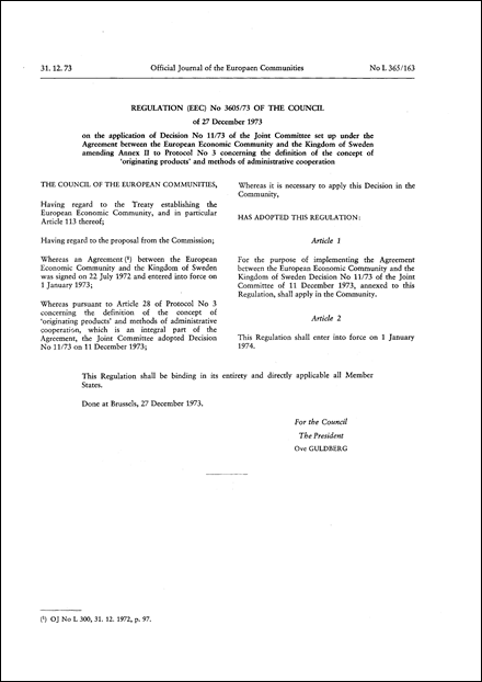 Regulation (EEC) No 3605/73 of the Council of 27 December 1973 on the application of Decision No 11/73 of the Joint Committee set up under the agreement between the European Economic Community and the Kingdom of Sweden amending Annex II to protocol No 3 concerning the definition of the concept of "originating products" and methods of administrative cooperation