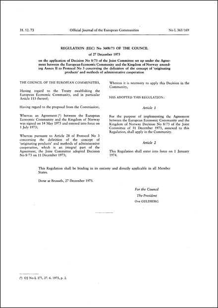 Regulation (EEC) No 3608/73 of the Council of 27 December 1973 on the application of Decision No 8/73 of the Joint Committee set up under the agreement between the European Economic Community and the Kingdom of Norway amending Annex II to protocol No 3 concerning the definition of the concept of "originating products" and methods of administrative cooperation