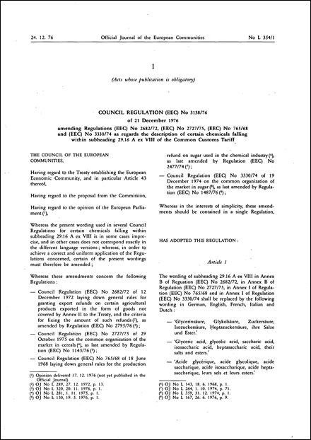 Council Regulation (EEC) No 3138/76 of 21 December 1976 amending Regulations (EEC) No 2682/72, (EEC) No 2727/75, (EEC) No 765/68 and (EEC) No 3330/74 as regards the description of certain chemicals falling within subheading 29.16 A ex VIII of the Common Customs Tariff