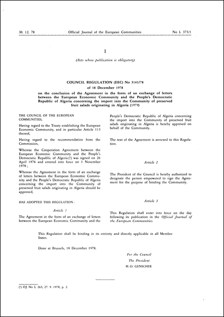 Council Regulation (EEC) No 3141/78 of 18 December 1978 on the conclusion of the agreement in the form of an exchange of letters between the European Economic Community and the people's democratic Republic of Algeria concerning the import into the Community of preserved fruit salads originating in Algeria (1979 )