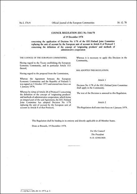 Council Regulation (EEC) No 3166/78 of 19 December 1978 concerning the application of Decision No 1/78 of the EEC-Finland Joint Committee replacing the unit of account by the European unit of account in Article 8 of Protocol 3 concerning the definition of the concept of 'originating products' and methods of administrative cooperation