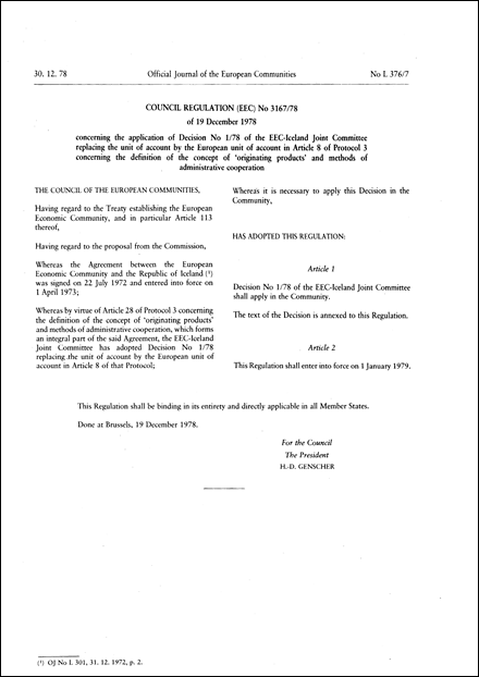 Council Regulation (EEC) No 3167/78 of 19 December 1978 concerning the application of Decision No 1/78 of the EEC-Iceland Joint Committee replacing the unit of account by the European unit of account in Article 8 of Protocol 3 concerning the definition of the concept of 'originating products' and methods of administrative cooperation