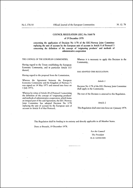 Council Regulation (EEC) No 3168/78 of 19 December 1978 concerning the application of Decision No 1/78 of the EEC-Norway Joint Committee replacing the unit of account by the European unit of account in Article 8 of Protocol 3 concerning the definition of the concept of 'originating products' and methods of administrative cooperation