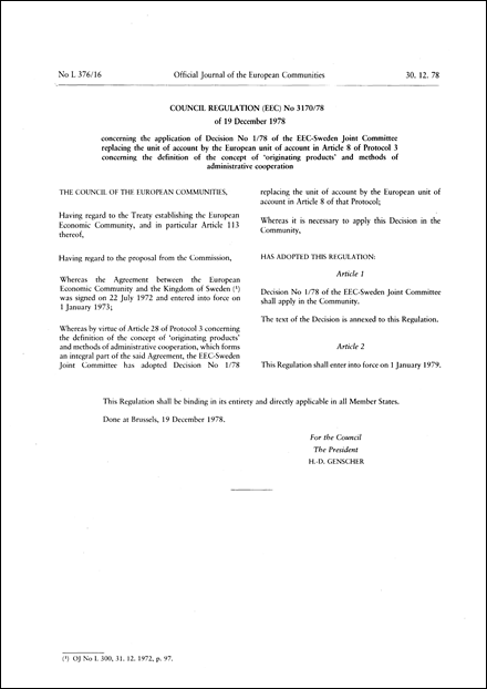 Council Regulation (EEC) No 3170/78 of 19 December 1978 concerning the application of Decision No 1/78 of the EEC-Sweden Joint Committee replacing the unit of account by the European unit of account in Article 8 of Protocol 3 concerning the definition of the concept of ' originating products' and methods of administrative cooperation