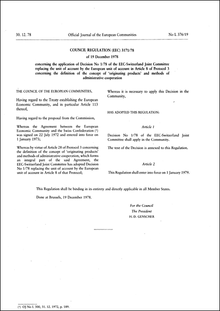 Council Regulation (EEC) No 3171/78 of 19 December 1978 concerning the application of Decision No 1/78 of the EEC-Switzerland Joint Committee replacing the unit of account by the European unit of account in Article 8 of Protocol 3 concerning the definition of the concept of 'originating products' and methods of administrative cooperation