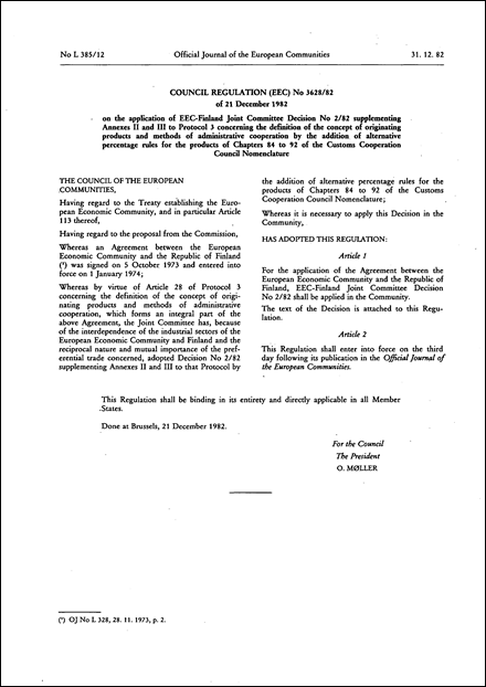 Council Regulation (EEC) No 3628/82 of 21 December 1982 on the application of EEC-Finland Joint Committee Decision No 2/82 supplementing Annexes II and III to Protocol 3 concerning the definition of the concept of originating products and methods of administrative cooperation by the addition of alternative percentage rules for the products of Chapters 84 to 92 of the Customs Cooperation Council Nomenclature