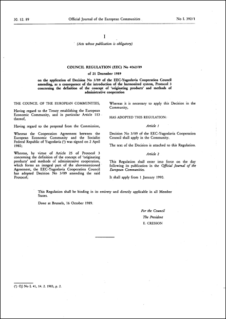 Council Regulation (EEC) No 4062/89 of 21 December 1989 on the application of Decision No 3/89 of the EEC- Yugoslavia cooperation Council amending , as a consequence of the introduction of the harmonized system, protocol 3 concerning the definition of the concept of "originating products" and methods of administrative cooperation