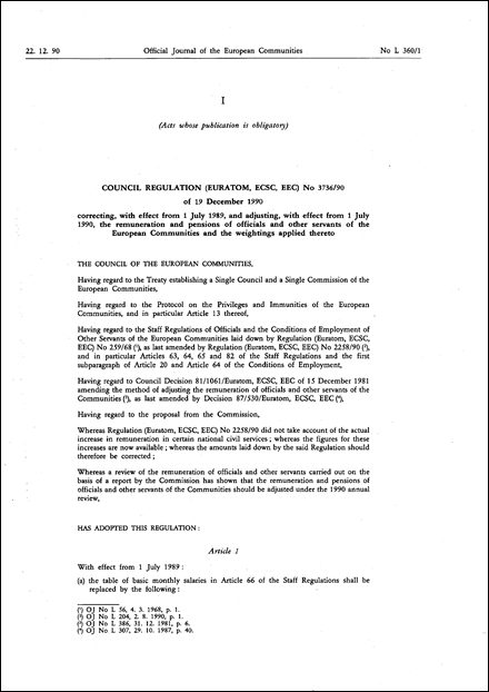 Council Regulation (Euratom, ECSC, EEC) No 3736/90 of 19 December 1990 correcting, with effect from 1 July 1989, and adjusting, with effect from 1 July 1990, the remuneration and pensions of officials and other servants of the European Communities and the weightings applied thereto