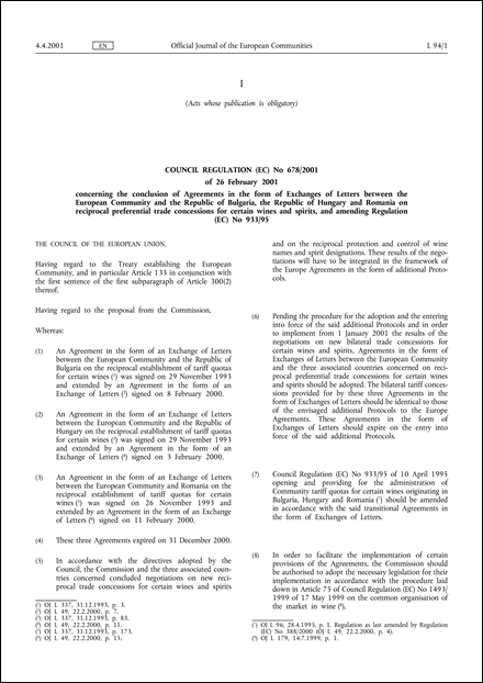 Council Regulation (EC) No 678/2001 of 26 February 2001 concerning the conclusion of Agreements in the form of Exchanges of Letters between the European Community and the Republic of Bulgaria, the Republic of Hungary and Romania on reciprocal preferential trade concessions for certain wines and spirits, and amending Regulation (EC) No 933/95