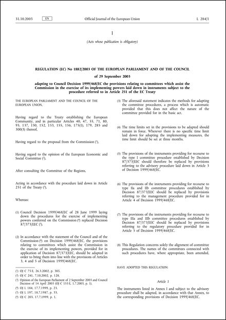 Regulation (EC) No 1882/2003 of the European Parliament and of the Council of 29 September 2003 adapting to Council Decision 1999/468/EC the provisions relating to committees which assist the Commission in the exercise of its implementing powers laid down in instruments subject to the procedure referred to in Article 251 of the EC Treaty