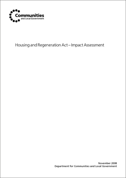 Housing and Regeneration Act: Impact Assessment of Homes & Communities Agency (previously known as new homesagency & Communities England)