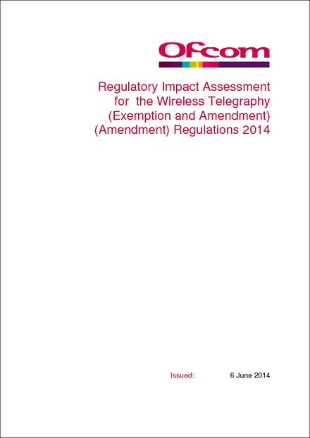 Impact Assessment to The Wireless Telegraphy (Exemption and Amendment) (Amendment) Regulations 2014
