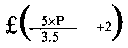 Formula - £ (((5 multiplied by P) divided by 3.5) plus 2)