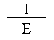 Formula - 1 divide by E