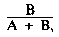 Formula - B divided by (A plus B)