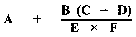 Formula - A plus (B (C minus D) divided by (E multipied by F))