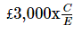 Formula - £3,000 multiplied by C divided by E