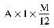 Formula - A multiplied by I multiplied by (M divided by 12)