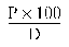 Formula - (P multiplied by 100) divided by D