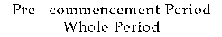 Formula - Pre-commencement Period divided by Whole Period