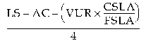 Formula - (LS plus AC minus (VUR multiplied by (CSLA divided by FSLA)) divided by 4